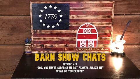 Barn Show Chats Ep # 3 “GOD, You Never Surprise Me but ALWAYS Amaze Me” What do YOU expect?