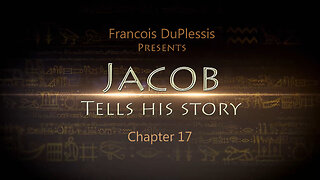 Jacob Tells His Story: Chapter 17 by Francois DuPlessis