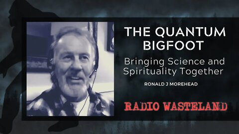 The Quantum Bigfoot: Bringing Science and Spirituality Together