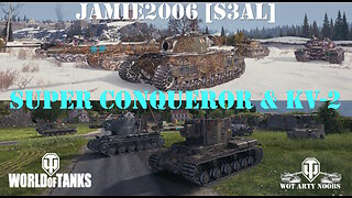 Super Conqueror & KV-2 - Jamie2006 [S3AL]