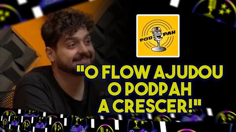 O FLOW AJUDOU O PODPAH A CRESCER E ELES FIZERAM ISSO - Monark l PODCUT