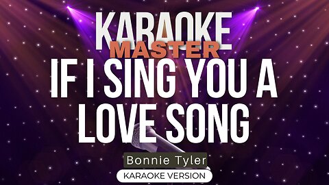 If I Sing You A Love Song - Bonnie Tyler (Karaoke Version)