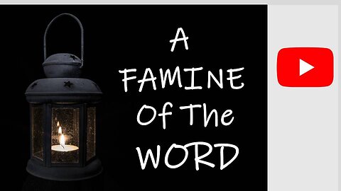 A FAMINE Of The WORD