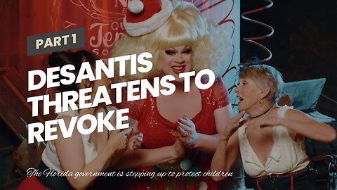 DeSantis Threatens To Revoke Operating License Of Orlando Venue Planning Child Drag Show