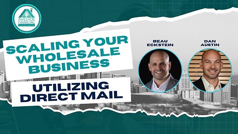 Scaling Your Wholesale Business Utilizing Direct Mail with Dan Austin