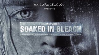 Soaked In Bleach - The Death of Kurt Cobain - Investigative Documentary - HaloDocs