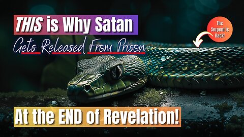 Why Does God Release Satan After 1,000 Years? | The Last Adam and His Bride