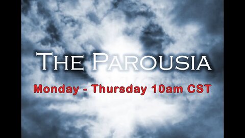 January 25,2021 The Parousia Broadcast