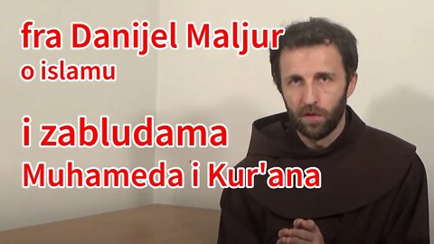 Fra Danijel Maljur o islamu i zabludama Muhameda i Kur'ana | Pax Vobiscum