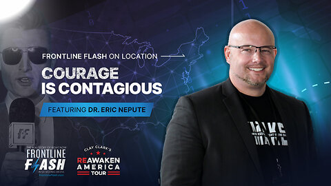 Frontline Flash™ On Location: ‘Courage is Contagious' with Dr. Eric Nepute
