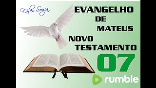EVANGELHO DE MATEUS PARTE 07 NOVO TESTAMENTO
