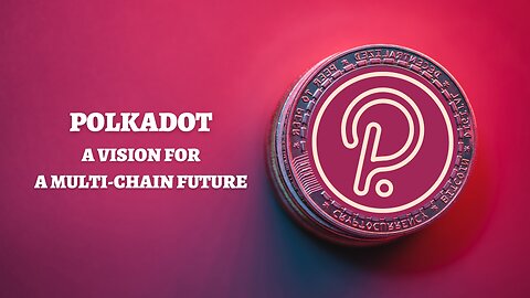 Polkadot - A vision for a multi-chain future