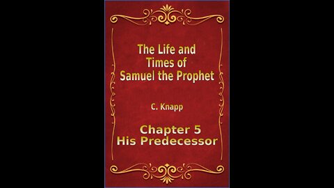Life and Times of Samuel the Prophet, Chapter 5 His Predecessor
