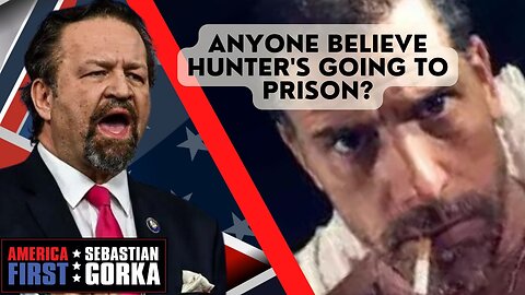 Sebastian Gorka FULL SHOW: Anyone believe Hunter's going to prison?