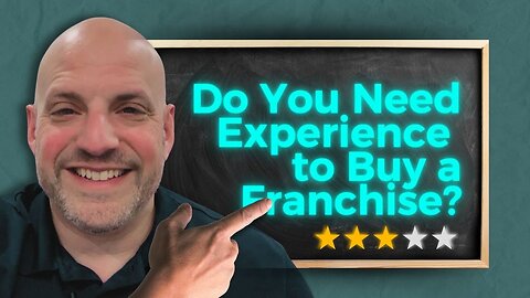 Do You Need Experience to Buy a Franchise?