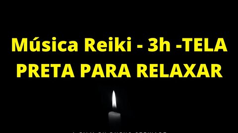 🎵🧘‍♂️🙏Música Reiki para relaxar e meditar (3h de tela preta) Reiki music to relax and meditate