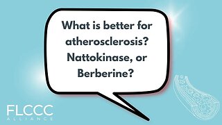 What is better for atherosclerosis? Nattokinase, or Berberine?