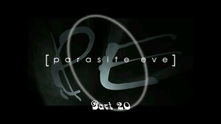 Parasite Eve part 20