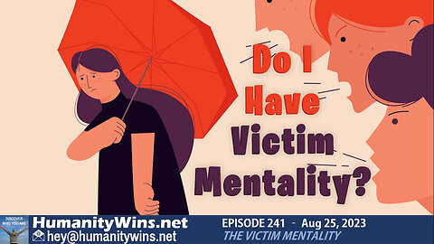 Episode 241 - Guest Tony from UK: The Victim mentality
