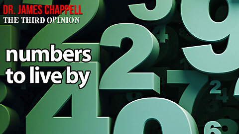 THE THIRD OPINION with DR. JAMES CHAPPELL - NUMBERS TO LIVE BY