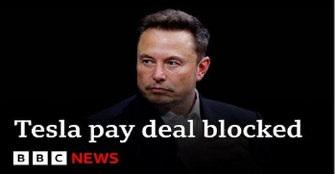 Elon Musk’s $56bn Tesla payment blocked by US court | BBC News