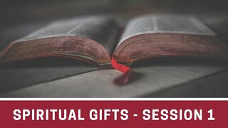 Spiritual Gifts - Session 1