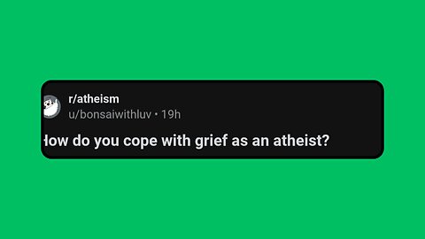 How do you cope with grief as an atheist?