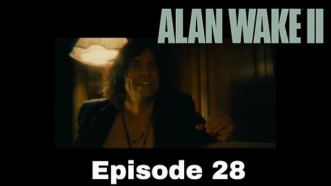 Alan Wake 2 Episode 28 The OceanView Hotel Part 1