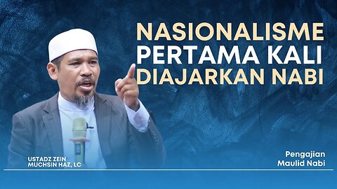 Nasionalisme di Bangun Nabi Muhammad Sejak di Madinah - Ustadz Zein Muchsin