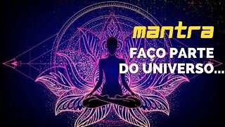 MANTRA DO DIA - EU FAÇO PARTE DO UNIVERSO... #mantra #mantradodia #mantras