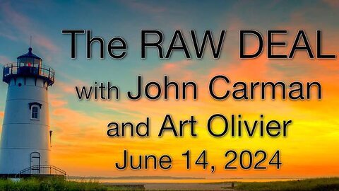 The Raw Deal (14 June 2024) with John Carman and featured guest Art Olivier