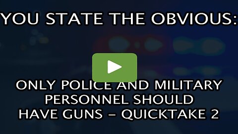 ONLY THE POLICE SHOULD HAVE GUNS - QT2