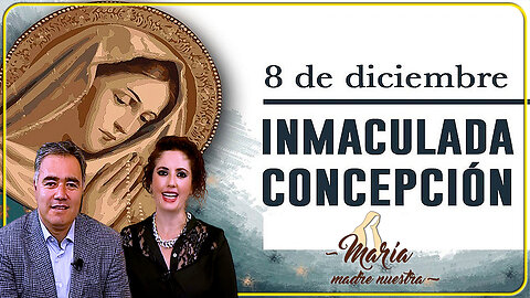 La Inmaculada Concepción - María Madre Nuestra