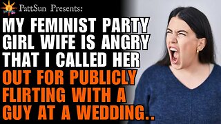 Feminist Party Girl Wife gets called out for publicly flirting with another guy at a wedding