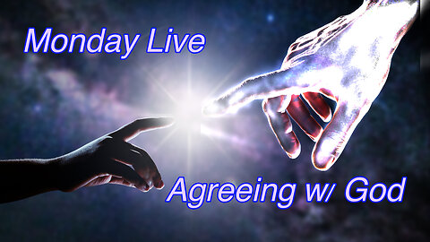 Monday Nite Live: Agreeing with God!