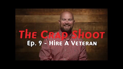 The Crap Shoot Episode 9 - Hire a Vet!