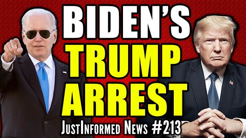 Have Biden's Henchmen Made Final Move Before Arresting President Trump? | JustInformed News #213