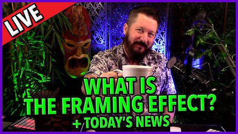 C&N 008 ☕ What Is The Framing Effect? 🔥 News of The Day ☕ 🔥