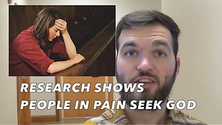 Research Shows People In Pain Seek God