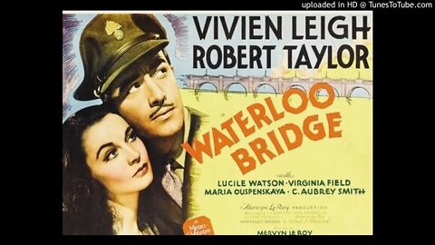 Waterloo Bridge - Vivien Leigh - Robert Taylor - Robert E. Sherwood Play