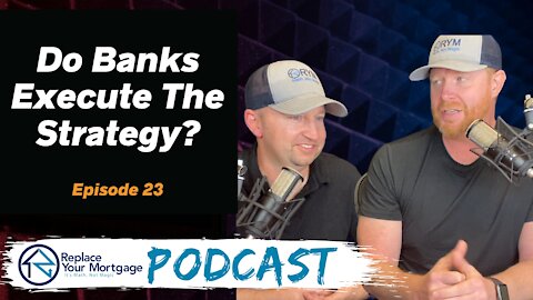 Do Banks Execute the Strategy? - Replace Your Mortgage Podcast - Episode 23