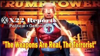 X22 Dave Report - The Weapons Are Real, The Terrorist, War Are Controlled! Patriots Have It All