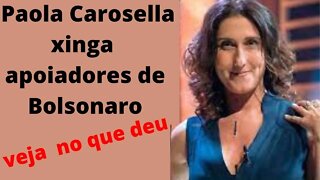 Paola Carosella xinga apoiadores de Bolsonaro E VEJA NO QUE DEU