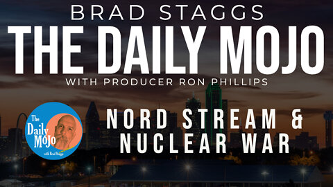 LIVE: Nord Stream & Nuclear War - The Daily Mojo