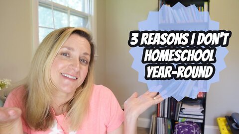 3 Reasons We Don't Homeschool Year-Round | We take a full summer break! 🌞