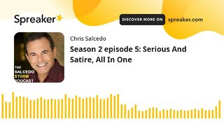 Season 2 episode 5: Serious And Satire, All In One