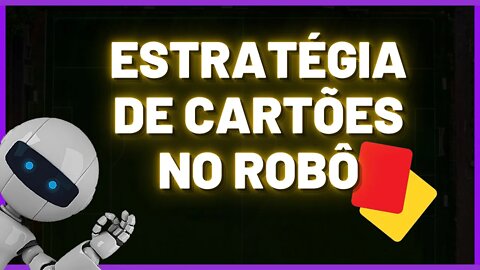 ROBÔ PARA APOSTAS ESPORTIVAS | ESTRATÉGIA DE CARTÕES NO ROBÔ DE ALERTAS (fácil é rápido)