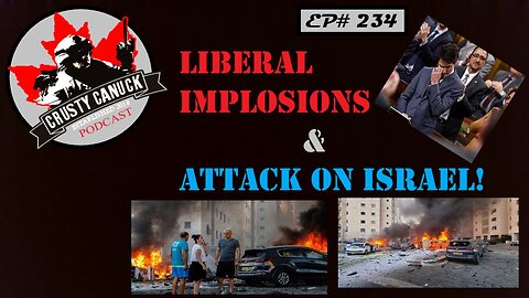 EP#234 Liberal Implosions & Attack on Israel