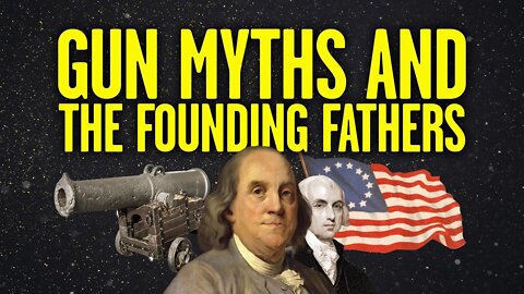 Cannons and the Founding Fathers: Second Amendment Truth