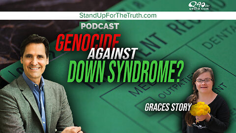Genocide Against Down Syndrome? - Stand Up For The Truth 5/15 w/ Guest Scott Schara